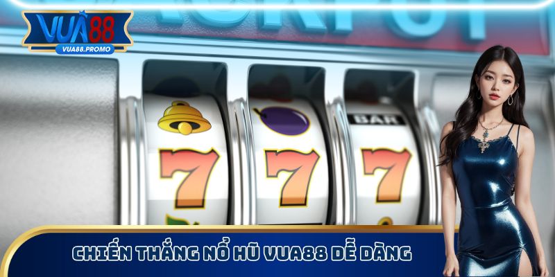 Nổ Hũ Vua88 - Quay Thưởng Để Nhận Quà Siêu Hấp Dẫn 3 Chiến thắng nổ hũ Vua88 dễ dàng