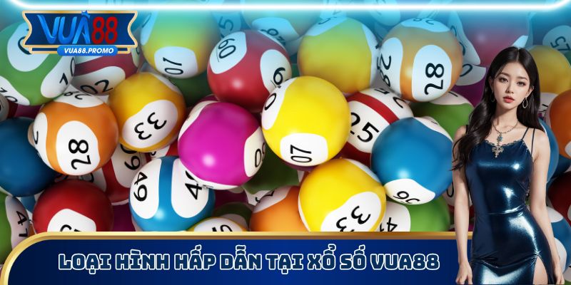 Loại hình hấp dẫn tại xổ số Vua88
