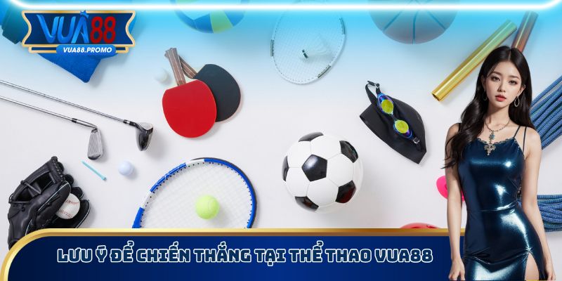 Thể Thao Vua88 - Cá Cược Bóng Đá Nhận Lợi Nhuận Khủng 4 Lưu ý để chiến thắng tại thể thao Vua88