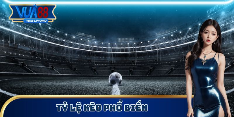 Tỷ lệ kèo phổ biến