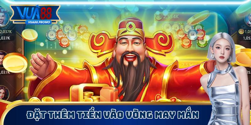 Thắng Nổ Hũ Thần Tài Dễ Dàng Với 3 Chiến Thuật Đơn Giản 2 Vòng may mắn nên đặt thêm tiền cược